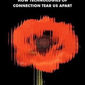 Superbloom: How Technologies of Connection Tear Us Apart