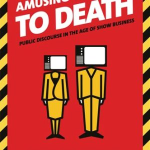 Amusing Ourselves to Death